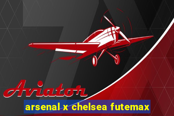 arsenal x chelsea futemax